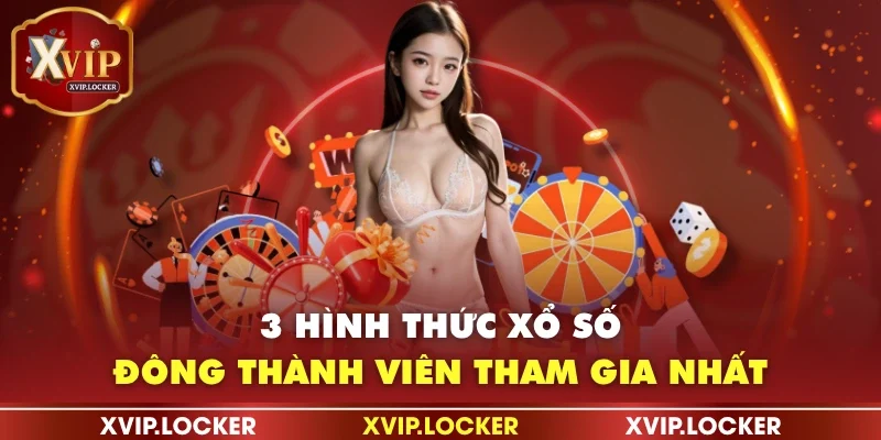 3 hình thức xổ số đông thành viên tham gia nhất