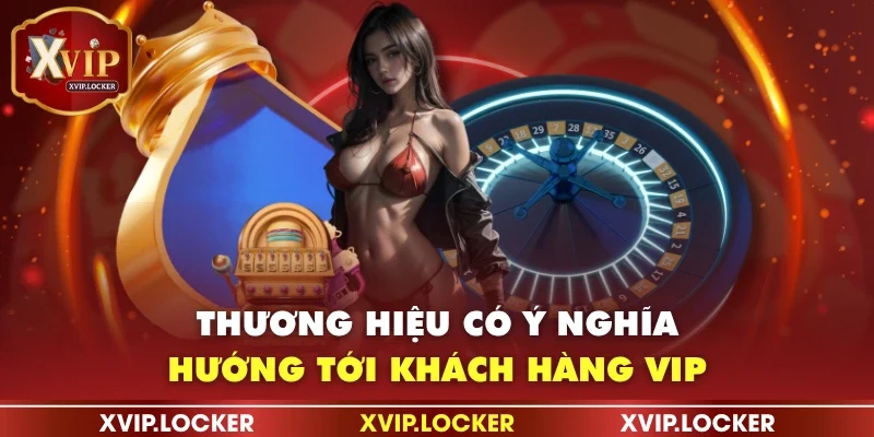 Thương hiệu có ý nghĩa hướng tới khách hàng VIP